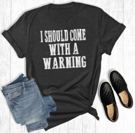 T-Shirt I Should Come With A Warning