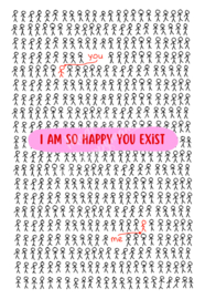 Card A6 ''i am so happy you exist''