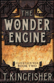 The Wonder Engine | T. Kingfisher