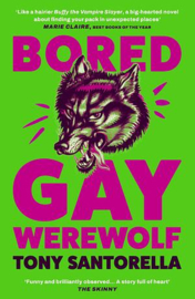 Bored Gay Werewolf | Tony Santorella