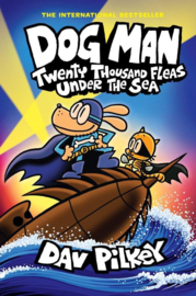 Dog Man: Twenty Thousand Fleas Under the Sea | Dav Pilkey
