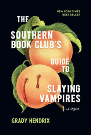The Southern Book Club's Guide to Slaying Vampires | Grady Hendrix
