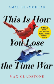 This is How You Lose the Time War | Amal El-Mohtar & Max Gladstone