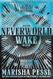 Neverworld Wake | Marisha Pessl