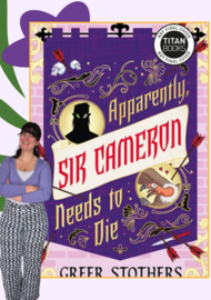 Review: Apparently, Sir Cameron Needs to Die | Greer Stothers