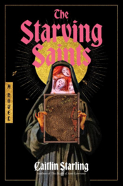 The Starving Saints | Caitlin Starling