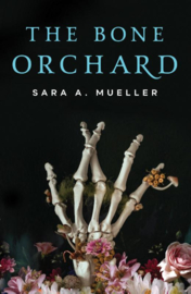 The Bone Orchard | Sara A. Mueller