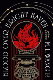 Blood Over Bright Haven | M.L. Wang