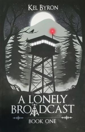 A Lonely Broadcast: Book One | Kel Byron