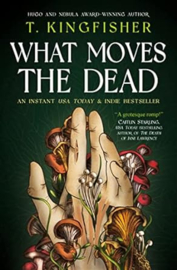 What Moves the Dead | T. Kingfisher