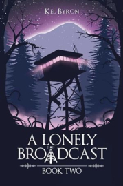 The Lonely Broadcast: Book Two | Kel Byron