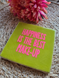 Tegeltje happiness is the best make-up