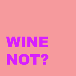 Forex tegeltje - Wine not  10x10 cm