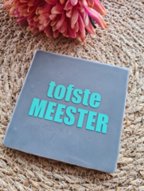 Tegeltje tofste meester