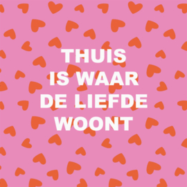 Forex tegeltje - Thuis waar de liefde hartjes 20x20