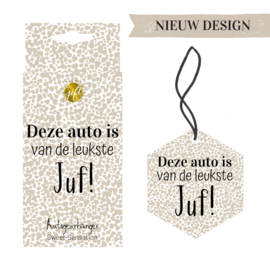 Autogeurhanger "Deze Auto is van de Leukste Juf"