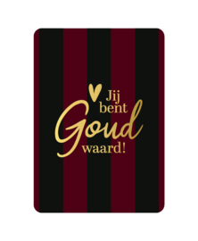 Jij bent goud waard!