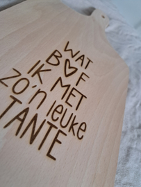 Houten plank | Wat bof  ik met zo'n leuke tante