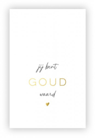 'Jij bent goud waard'