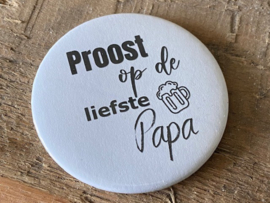 Opener/magneet - Proost op de liefste Papa