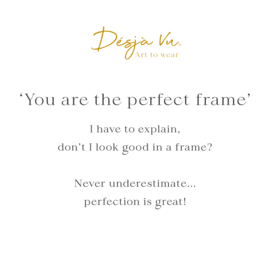 You are the perfect frame Art: 0070
