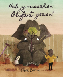 Uitgeverij Gottmer | Heb jij misschien olifant gezien?