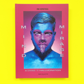 MIND MIRAGE - A SERENADE TO HALLUCINATION / RIK VERSTEEG