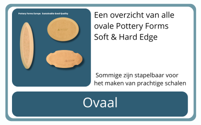 Ovaal Pottery Forms Europe