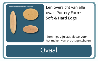 Ovaal Pottery Forms Europe