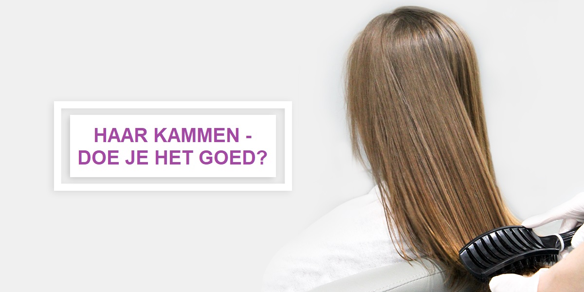 JE HAAR KAMMEN - DOE JE HET GOED?
