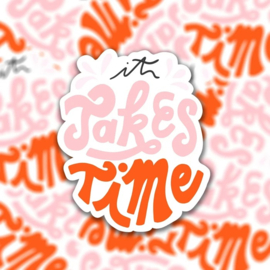 Vinyl sticker "It takes time"