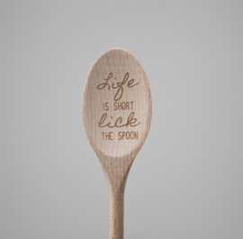 Houten lepel 'Life is short lick the spoon'