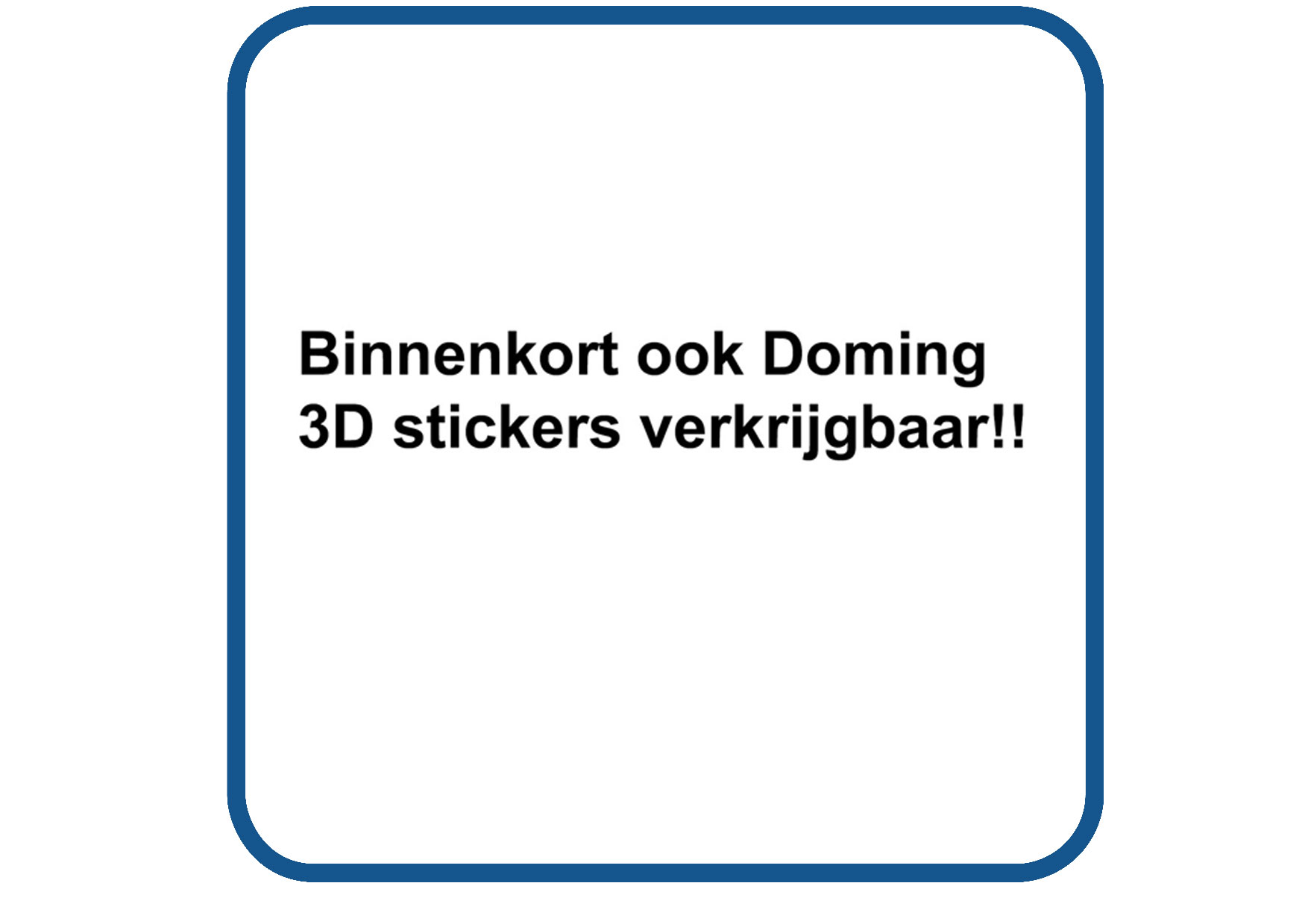 Binnenkort ook doming stickers!