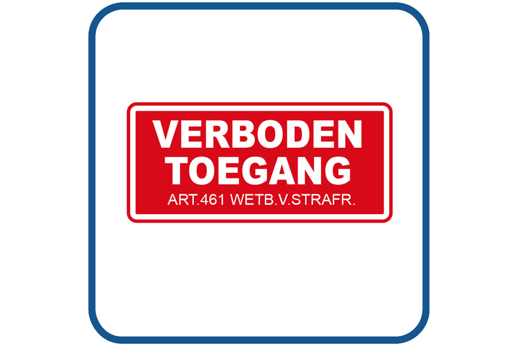 Verboden toegang art 461 wetb v strafr. sticker