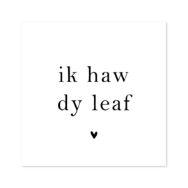 Bordje Ik haw dy leaf