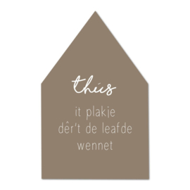 Húske Thús it plakje dêr’t de leafde wennet – Bruin