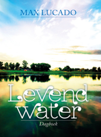 Levend water - dagboek - Max Lucado