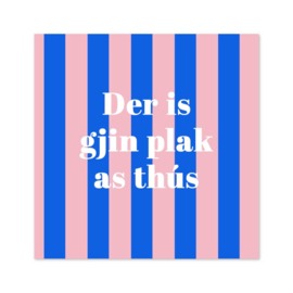 Bordje Der is gjin plak as thús