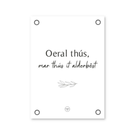 Friese Mini Tuinposter – Oeral thus, mar thus it alderbest