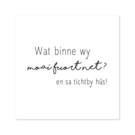 Bordje Wat binne wy moai fuort net?