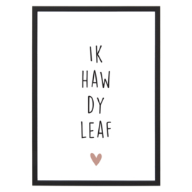 Poster Ik haw dy leaf – A4