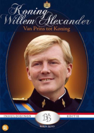 Koning Willem-Alexander - Van Prins Tot Koning