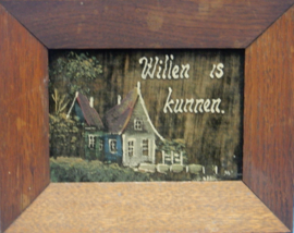 art nr: 650 vintage klein spreuken schilderij met spreuk: Willen is Kunnen