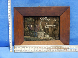 art nr: 650 vintage klein spreuken schilderij met spreuk: Willen is Kunnen