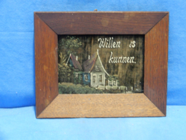 art nr: 650 vintage klein spreuken schilderij met spreuk: Willen is Kunnen