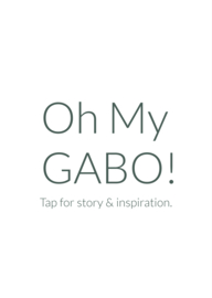 OH MY GABO! | story & inspiration.