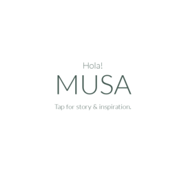 Hola MUSA! | story & inspiration.