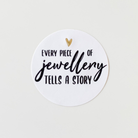 Every piece of jewellery tells a story sluitstickers (5 stuks)