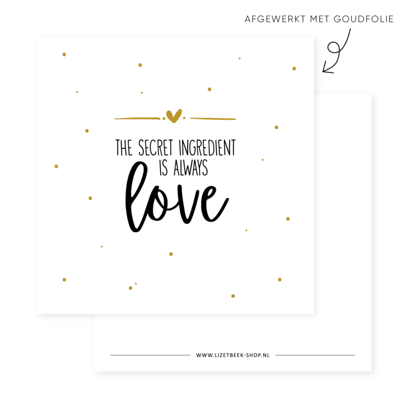 Minikaartje 85x85 • The secret ingredient is always love (goudfolie)
