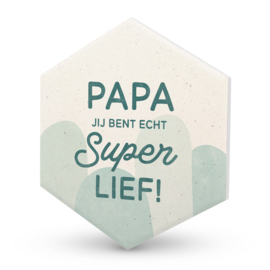 Keramieken onderzetter | Papa jij bent echt super lief!